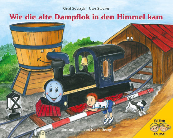 Wie die alte Dampflok in den Himmel kam 